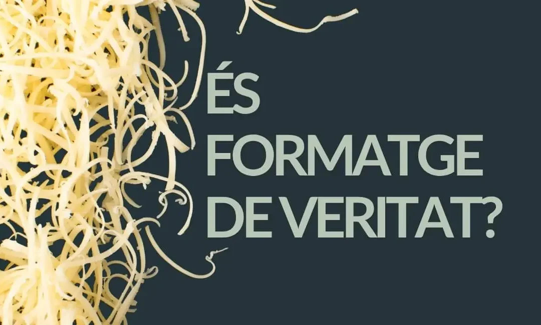 FORMATGE RATLLAT O PRODUCTE QUE SEMBLA FORMATGE? COM ESCOLLIR BÉ AL SÚPER